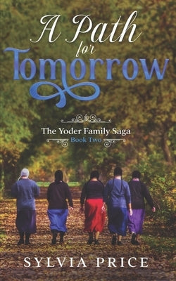 A Path for Tomorrow (An Amish Romance): The Yoder Family Saga Book Two by O, Tandy