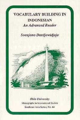 Vocabulary Building in Indonesian: An Advanced Reader Volume 64 by Dardjowidjojo, Soenjono
