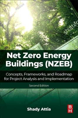 Net Zero Energy Buildings (Nzeb): Concepts, Frameworks, and Roadmap for Project Analysis and Implementation by Attia, Shady