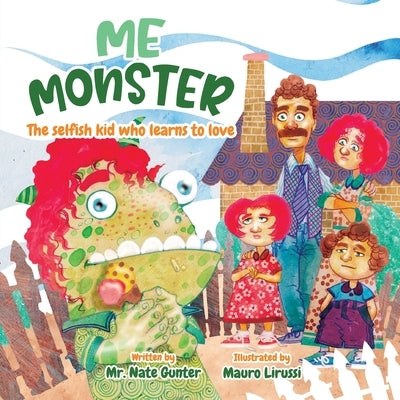 Me Monster: The selfish kid who learns to love by Gunter, Nate