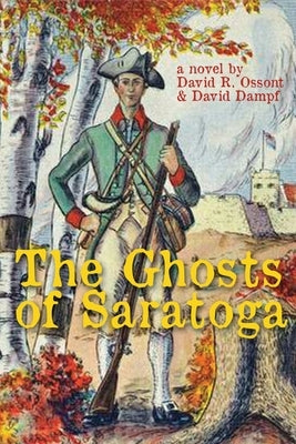 The Ghosts of Saratoga by Ossont, David