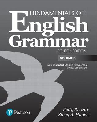 Fundamentals of English Grammar Student Book B with Essential Online Resources, 4e by Azar, Betty S.