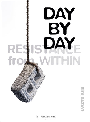 Bita Razavi: Day by Day: Resistance from Within by Razavi, Bita