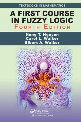 A First Course in Fuzzy Logic by Nguyen, Hung T.