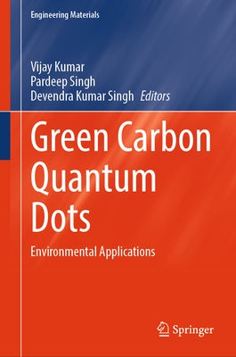 Green Carbon Quantum Dots: Environmental Applications by Kumar, Vijay