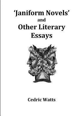 'Janiform Novels' and other Literary Essays by Watts, Cedric