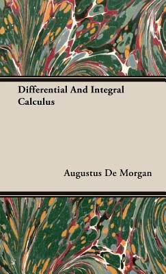 Differential And Integral Calculus by de Morgan, Augustus