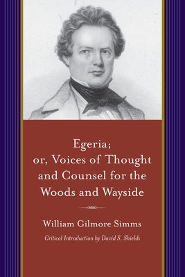 Egeria; Or, Voices of Thought and Counsel for the Woods and Wayside by Simms, William Gilmore