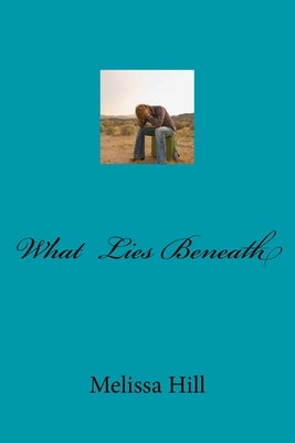 What Lies Beneath by Hill, Melissa Joy