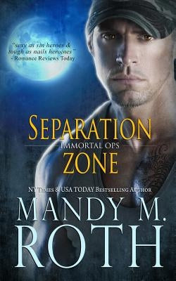 Separation Zone (Immortal Ops) by Roth, Mandy M.