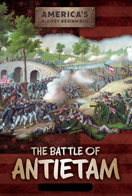 The Battle of Antietam by Shea, Therese M.