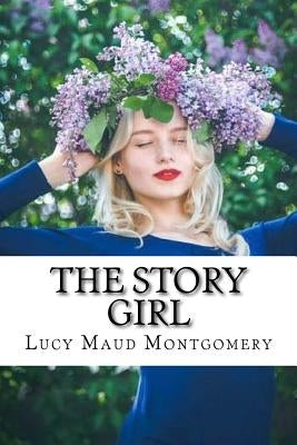 The Story Girl by Montgomery, Lucy Maud