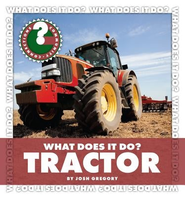What Does It Do? Tractor by Gregory, Josh