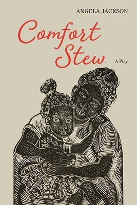 Comfort Stew: A Play by Jackson, Angela