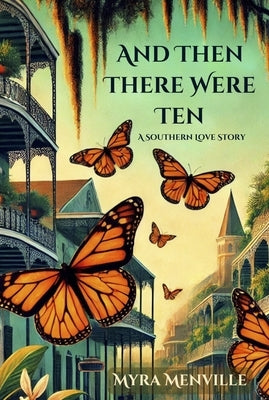 And Then There Were Ten: A Southern Love Story by Menville, Myra