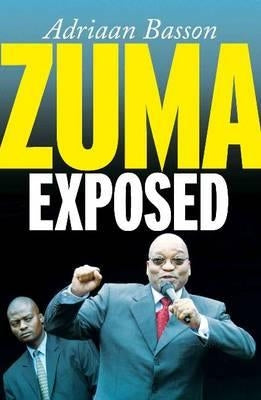 Zuma Exposed by Basson, Adriaan