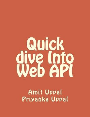 Quick Dive Into Web API by Uppal, Priyanka