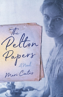 The Pelton Papers by Coates, Mari