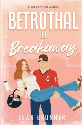 Betrothal or Breakaway by Brunner, Leah