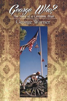 George Who?: The Story of a Common Man by Warner, George