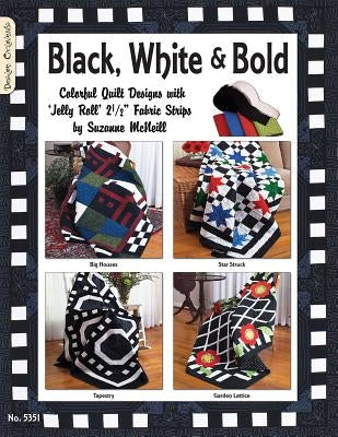 Black White & Bold: Colorful Quilt Designs with Jelly Roll Fabric Strips by McNeill, Suzanne