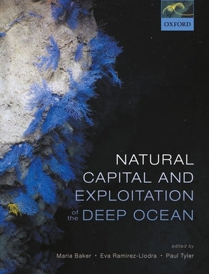 Natural Capital and Exploitation of the Deep Ocean by Baker, Maria