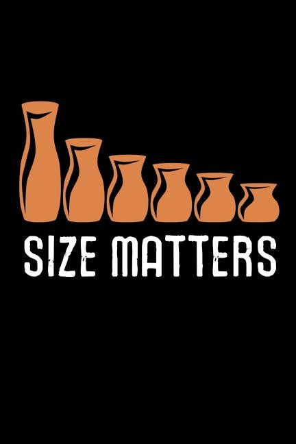 Size Matters: Pottery Project Book - 80 Project Sheets to Record your Ceramic Work - Gift for Potters by Project Book, Pottery