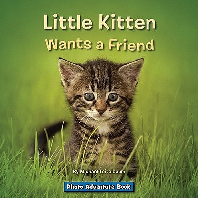 Little Kitten Wants a Friend by Teitelbaum, Michael