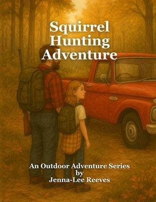 Squirrel Hunting Adventure by Reeves, Jenna-Lee