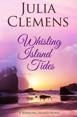 Whisling Island Tides: A Whisling Island Novel by Clemens, Julia