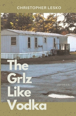 The Grlz Like Vodka by Lesko, Christopher