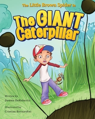 The Little Brown Spider in The Giant Caterpillar by Derobertis, Dennis