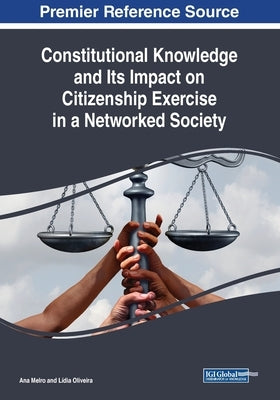 Constitutional Knowledge and Its Impact on Citizenship Exercise in a Networked Society by Melro, Ana