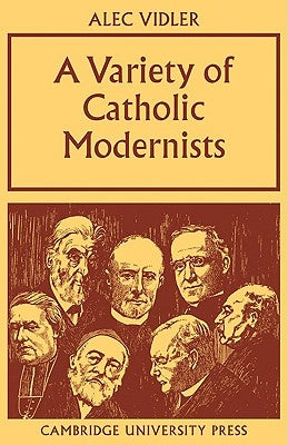 A Variety of Catholic Modernists by Vidler, Alec R.