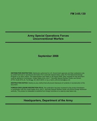 Army Special Operations Forces Unconventional Warfare: FM 3-05.130 by Army, Department Of the
