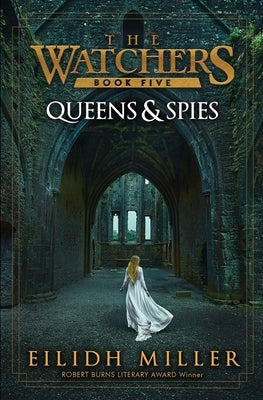Queens & Spies: The Watchers Series: Book 5 by Miller, Eilidh