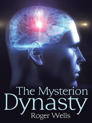 The Mysterion Dynasty by Wells, Roger