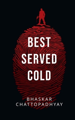 Best Served Cold by Chattopadhyay, Bhaskar