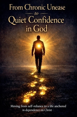 From Chronic Unease to Quiet Confidence in God by Lemessageofthecross