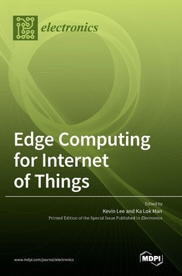 Edge Computing for Internet of Things by Lee, Kevin