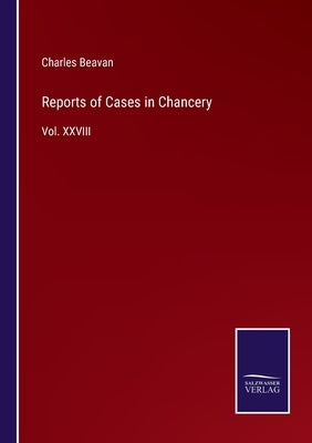 Reports of Cases in Chancery: Vol. XXVIII by Beavan, Charles