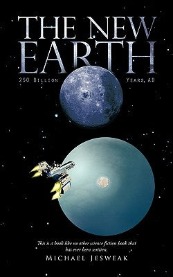 The New Earth: 250 Billion Years Ad by Jesweak, Michael