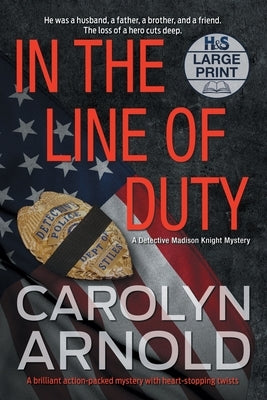 In the Line of Duty: A brilliant action-packed mystery with heart-stopping twists by Arnold, Carolyn