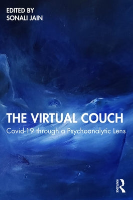 The Virtual Couch: COVID-19 through a Psychoanalytic Lens by Jain, Sonali