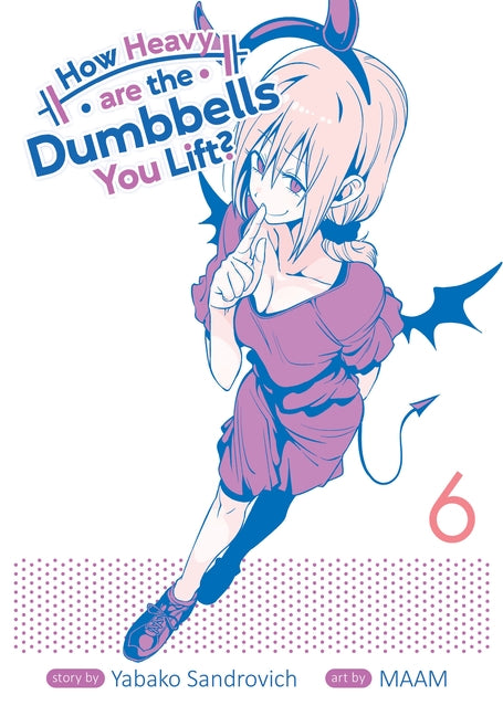 How Heavy Are the Dumbbells You Lift? Vol. 6 by Sandrovich, Yabako