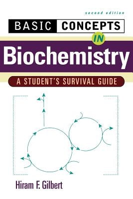 Basic Concepts in Biochemistry: A Student's Survival Guide by Gilbert, Hiram F.