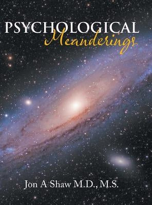 Psychological Meanderings by Shaw M. S., Jon A.