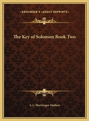 The Key of Solomon Book Two by Mathers, S. L. MacGregor