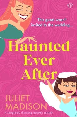 Haunted Ever After by Madison, Juliet