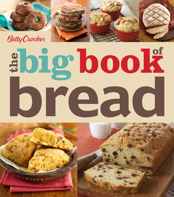 The Big Book of Bread by Betty Crocker